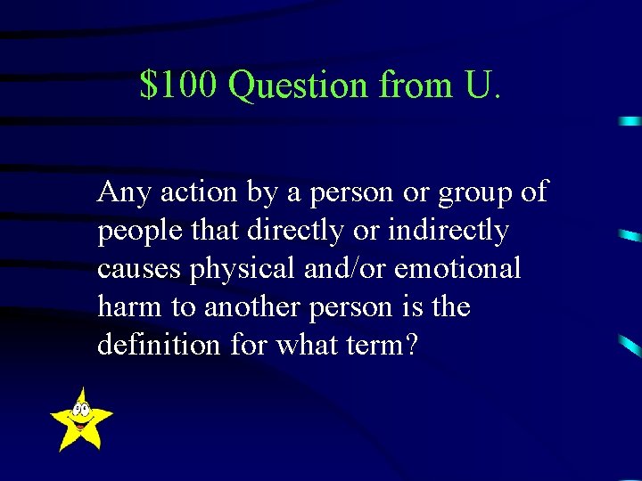 $100 Question from U. Any action by a person or group of people that