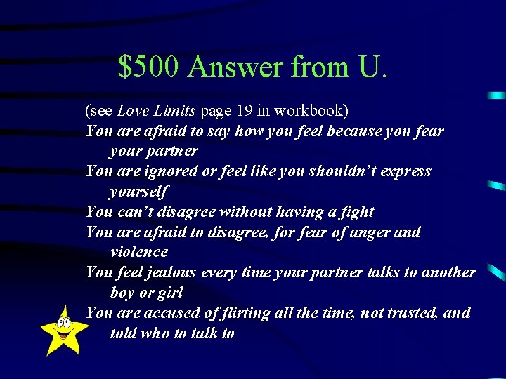 $500 Answer from U. (see Love Limits page 19 in workbook) You are afraid