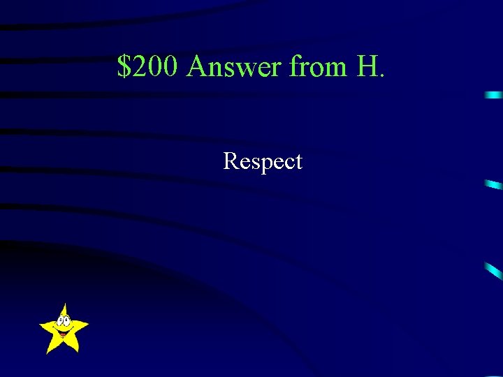 $200 Answer from H. Respect 