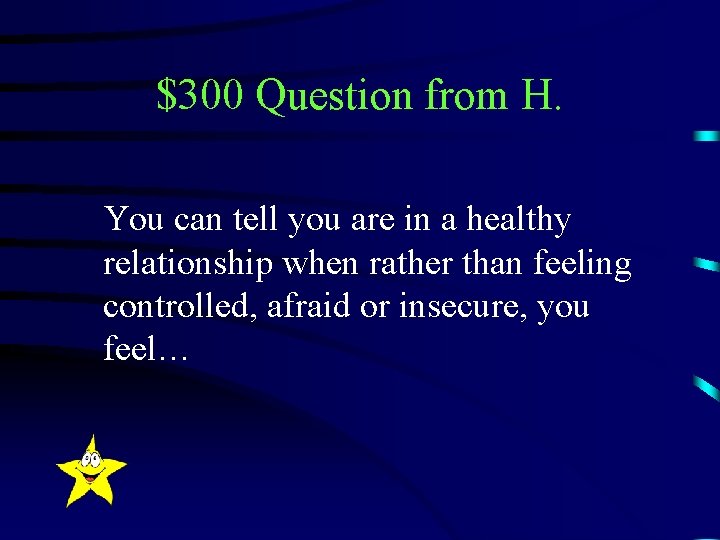 $300 Question from H. You can tell you are in a healthy relationship when