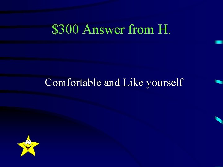 $300 Answer from H. Comfortable and Like yourself 