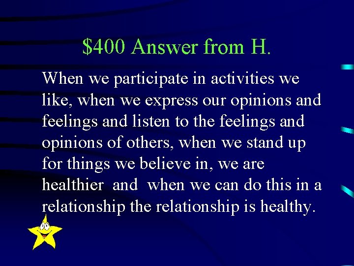 $400 Answer from H. When we participate in activities we like, when we express
