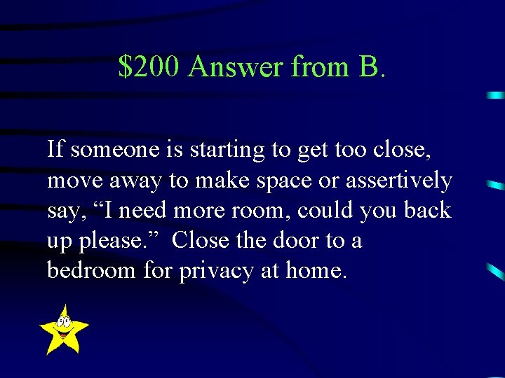 $200 Answer from B. If someone is starting to get too close, move away