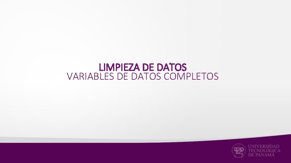 LIMPIEZA DE DATOS VARIABLES DE DATOS COMPLETOS 