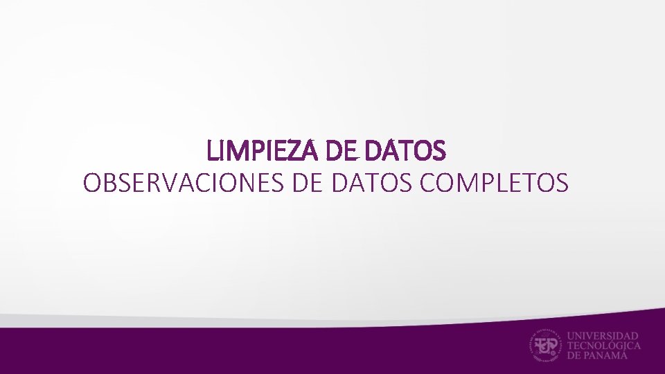 LIMPIEZA DE DATOS OBSERVACIONES DE DATOS COMPLETOS 