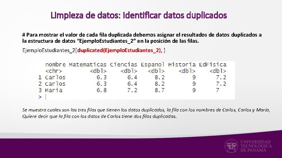 Limpieza de datos: Identificar datos duplicados # Para mostrar el valor de cada fila