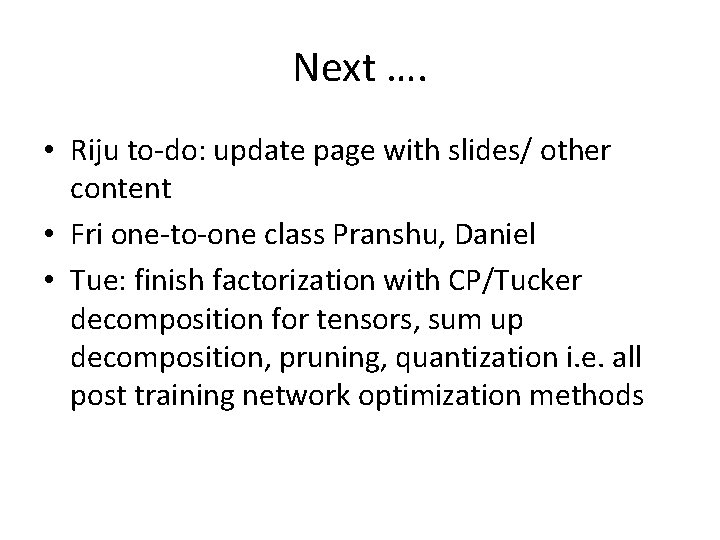 Next …. • Riju to-do: update page with slides/ other content • Fri one-to-one Next …. • Riju to-do: update page with slides/ other content • Fri one-to-one
