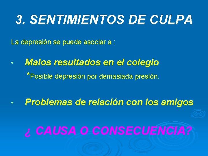 3. SENTIMIENTOS DE CULPA La depresión se puede asociar a : • Malos resultados 3. SENTIMIENTOS DE CULPA La depresión se puede asociar a : • Malos resultados