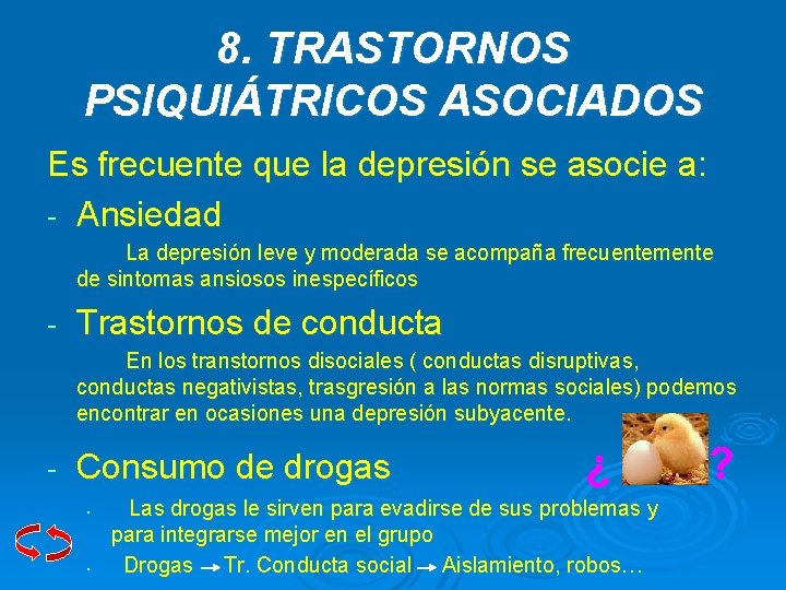 8. TRASTORNOS PSIQUIÁTRICOS ASOCIADOS Es frecuente que la depresión se asocie a: - Ansiedad 8. TRASTORNOS PSIQUIÁTRICOS ASOCIADOS Es frecuente que la depresión se asocie a: - Ansiedad