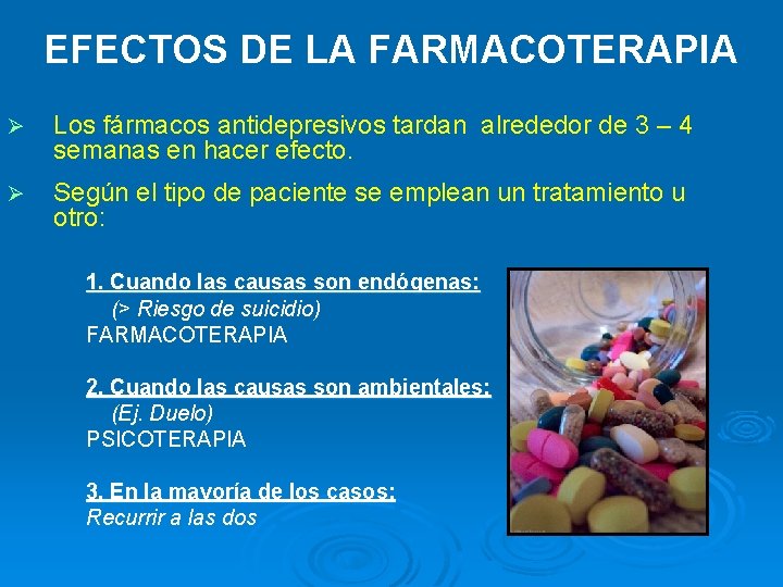 EFECTOS DE LA FARMACOTERAPIA Ø Los fármacos antidepresivos tardan alrededor de 3 – 4 EFECTOS DE LA FARMACOTERAPIA Ø Los fármacos antidepresivos tardan alrededor de 3 – 4