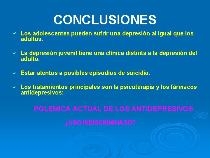 CONCLUSIONES ü Los adolescentes pueden sufrir una depresión al igual que los adultos. ü CONCLUSIONES ü Los adolescentes pueden sufrir una depresión al igual que los adultos. ü