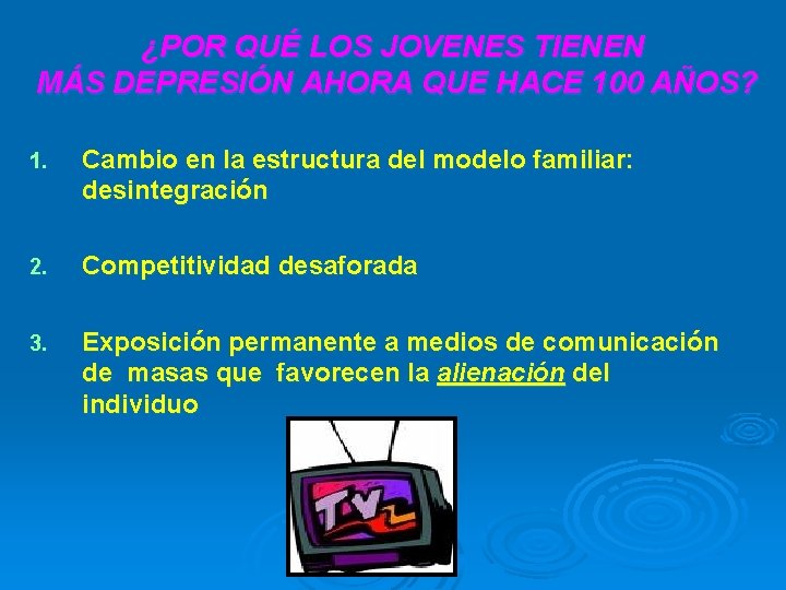 ¿POR QUÉ LOS JOVENES TIENEN MÁS DEPRESIÓN AHORA QUE HACE 100 AÑOS? 1. Cambio ¿POR QUÉ LOS JOVENES TIENEN MÁS DEPRESIÓN AHORA QUE HACE 100 AÑOS? 1. Cambio