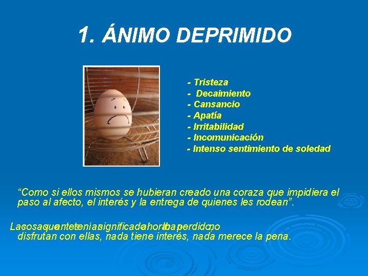 1. ÁNIMO DEPRIMIDO - Tristeza - Decaimiento - Cansancio - Apatía - Irritabilidad - 1. ÁNIMO DEPRIMIDO - Tristeza - Decaimiento - Cansancio - Apatía - Irritabilidad -