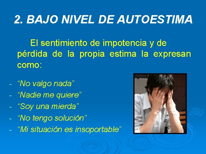 2. BAJO NIVEL DE AUTOESTIMA El sentimiento de impotencia y de pérdida de la 2. BAJO NIVEL DE AUTOESTIMA El sentimiento de impotencia y de pérdida de la
