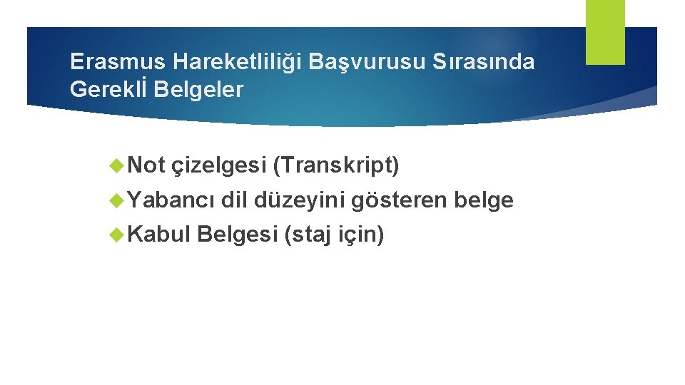 Erasmus Hareketliliği Başvurusu Sırasında Gereklİ Belgeler Not çizelgesi (Transkript) Yabancı Kabul dil düzeyini gösteren