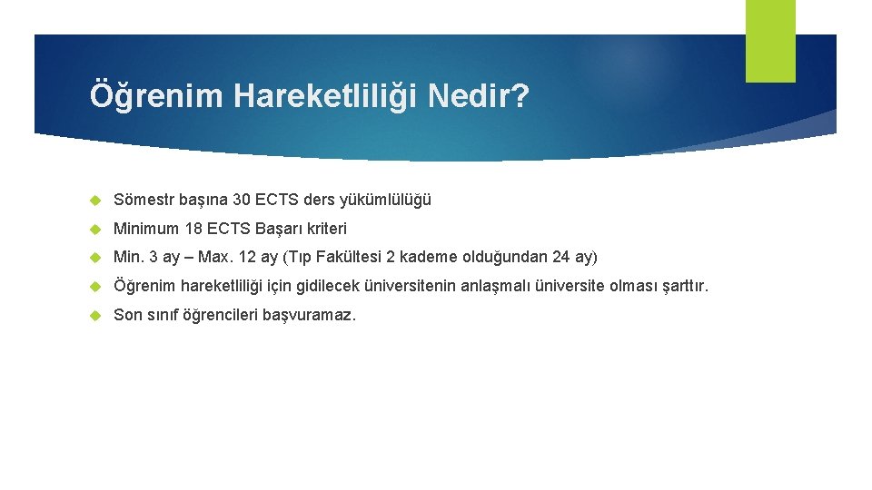 Öğrenim Hareketliliği Nedir? Sömestr başına 30 ECTS ders yükümlülüğü Minimum 18 ECTS Başarı kriteri