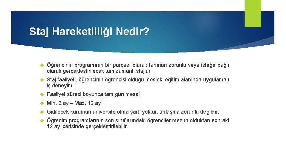 Staj Hareketliliği Nedir? Öğrencinin programının bir parçası olarak tanınan zorunlu veya isteğe bağlı olarak