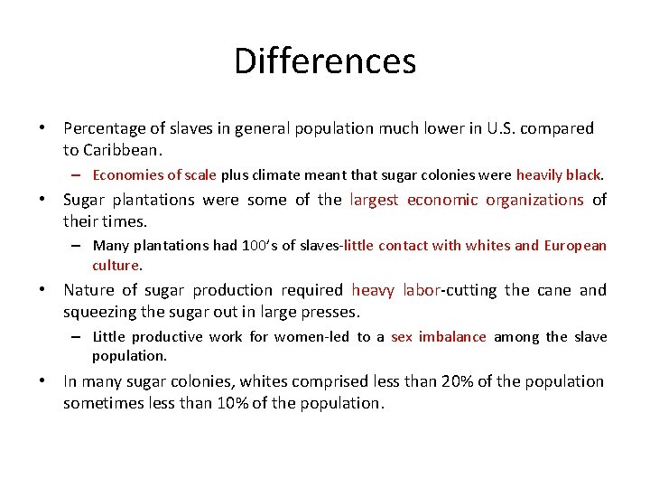 Differences • Percentage of slaves in general population much lower in U. S. compared Differences • Percentage of slaves in general population much lower in U. S. compared
