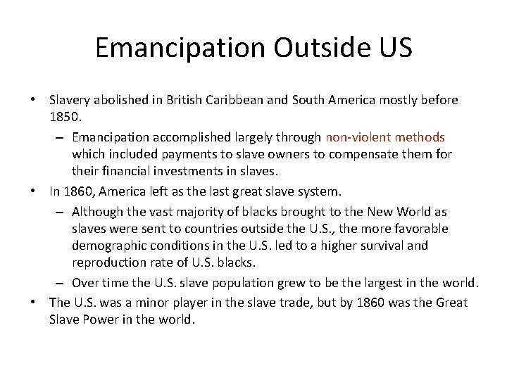 Emancipation Outside US • Slavery abolished in British Caribbean and South America mostly before