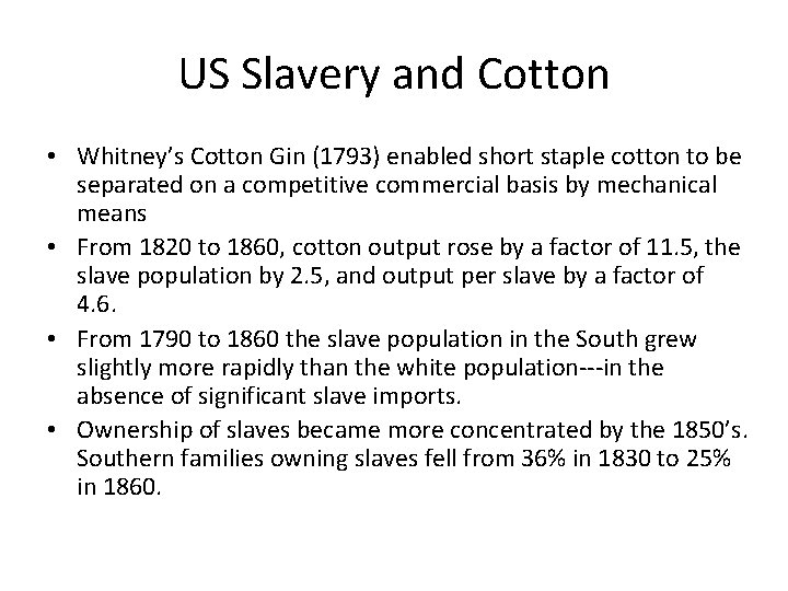 US Slavery and Cotton • Whitney’s Cotton Gin (1793) enabled short staple cotton to