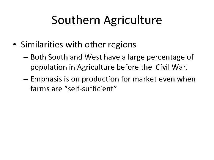 Southern Agriculture • Similarities with other regions – Both South and West have a