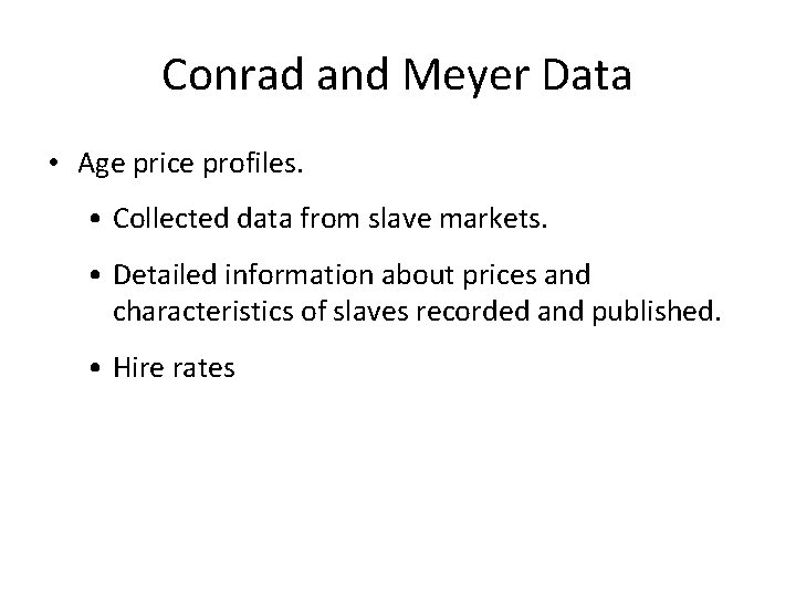 Conrad and Meyer Data • Age price profiles. • Collected data from slave markets.