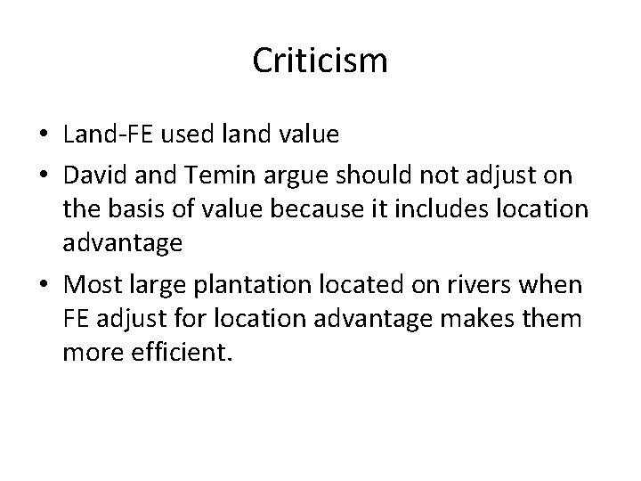Criticism • Land-FE used land value • David and Temin argue should not adjust Criticism • Land-FE used land value • David and Temin argue should not adjust