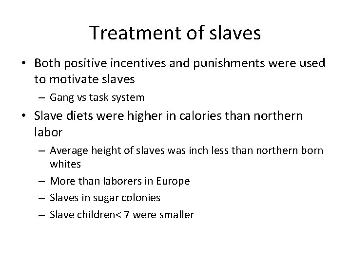 Treatment of slaves • Both positive incentives and punishments were used to motivate slaves