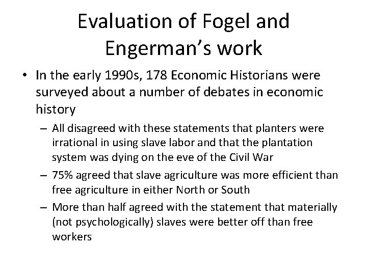 Evaluation of Fogel and Engerman’s work • In the early 1990 s, 178 Economic