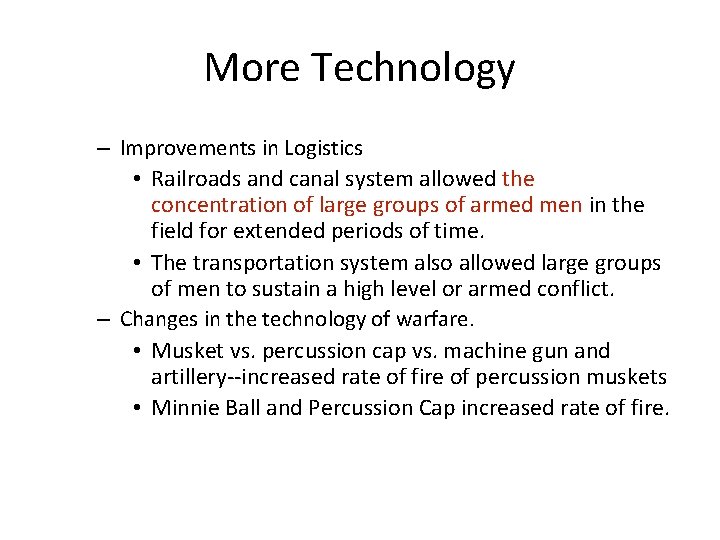 More Technology – Improvements in Logistics • Railroads and canal system allowed the concentration