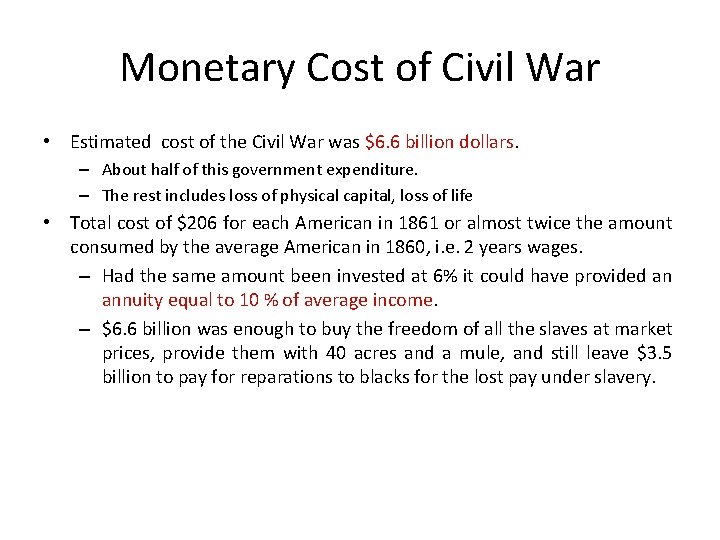 Monetary Cost of Civil War • Estimated cost of the Civil War was $6.
