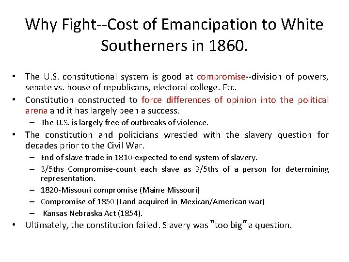 Why Fight--Cost of Emancipation to White Southerners in 1860. • The U. S. constitutional