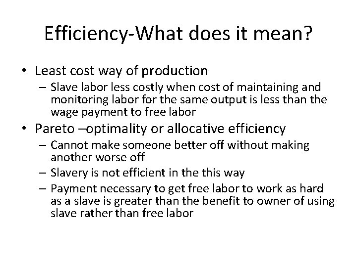 Efficiency-What does it mean? • Least cost way of production – Slave labor less Efficiency-What does it mean? • Least cost way of production – Slave labor less