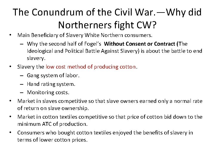 The Conundrum of the Civil War. —Why did Northerners fight CW? • Main Beneficiary The Conundrum of the Civil War. —Why did Northerners fight CW? • Main Beneficiary