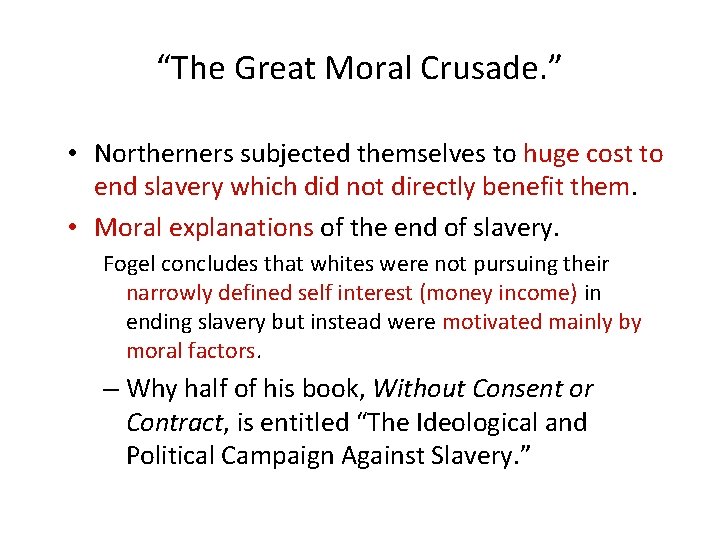 “The Great Moral Crusade. ” • Northerners subjected themselves to huge cost to end “The Great Moral Crusade. ” • Northerners subjected themselves to huge cost to end