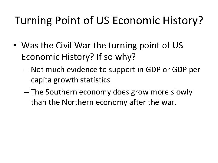Turning Point of US Economic History? • Was the Civil War the turning point Turning Point of US Economic History? • Was the Civil War the turning point