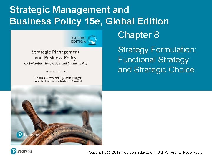 Strategic Management and Business Policy 15 e, Global Edition Chapter 8 Strategy Formulation: Functional