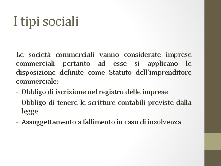 I tipi sociali Le società commerciali vanno considerate imprese commerciali pertanto ad esse si