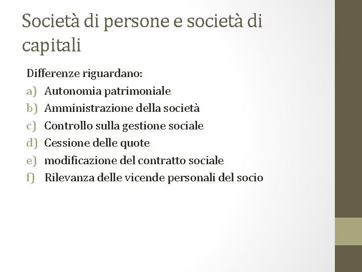 Società di persone e società di capitali Differenze riguardano: a) Autonomia patrimoniale b) Amministrazione