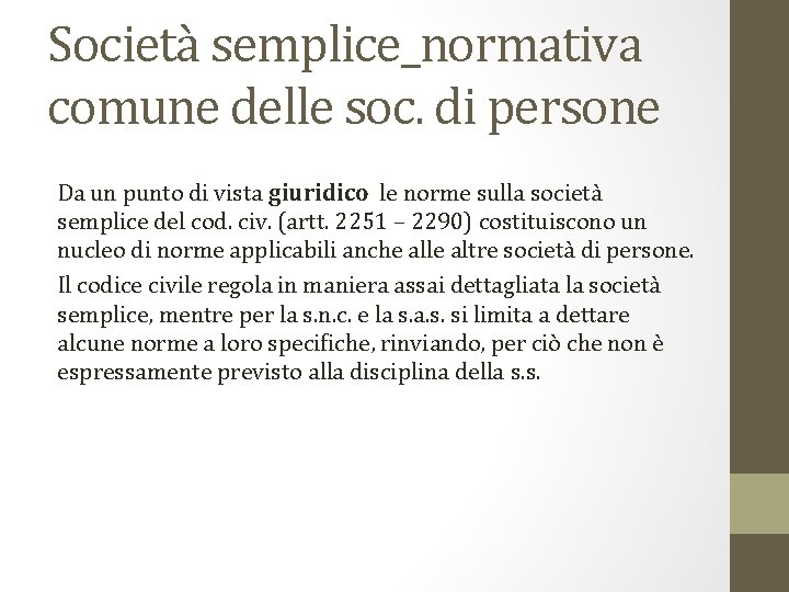 Società semplice_normativa comune delle soc. di persone Da un punto di vista giuridico le