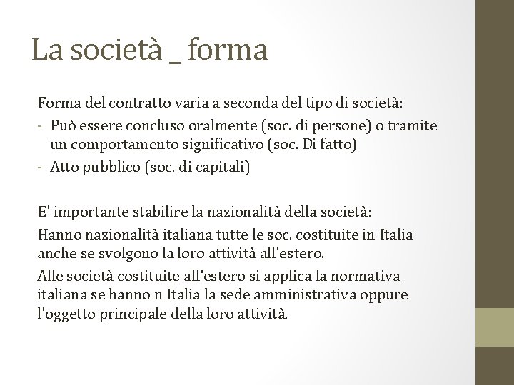 La società _ forma Forma del contratto varia a seconda del tipo di società: