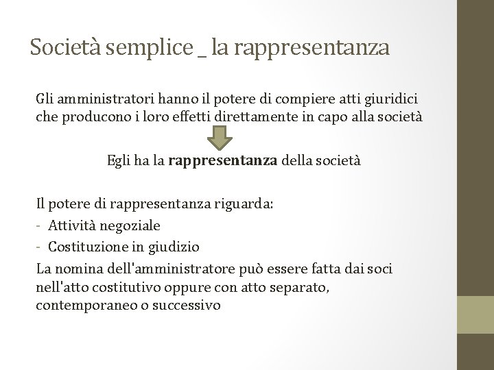 Società semplice _ la rappresentanza Gli amministratori hanno il potere di compiere atti giuridici