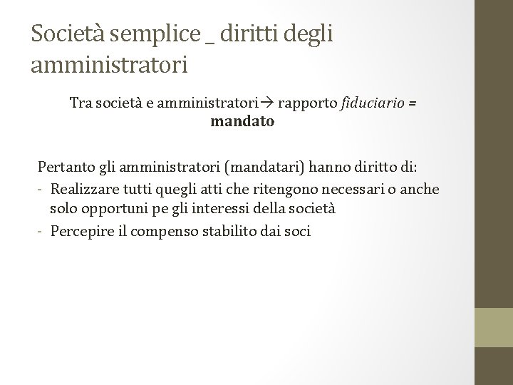 Società semplice _ diritti degli amministratori Tra società e amministratori rapporto fiduciario = mandato