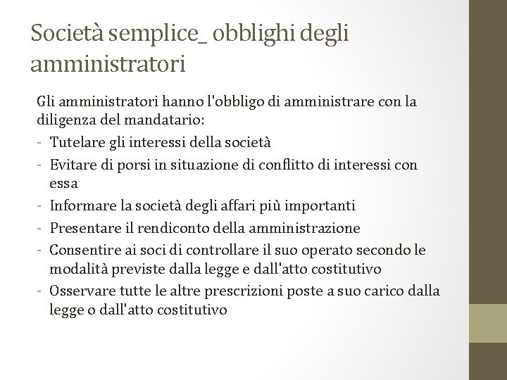 Società semplice_ obblighi degli amministratori Gli amministratori hanno l'obbligo di amministrare con la diligenza