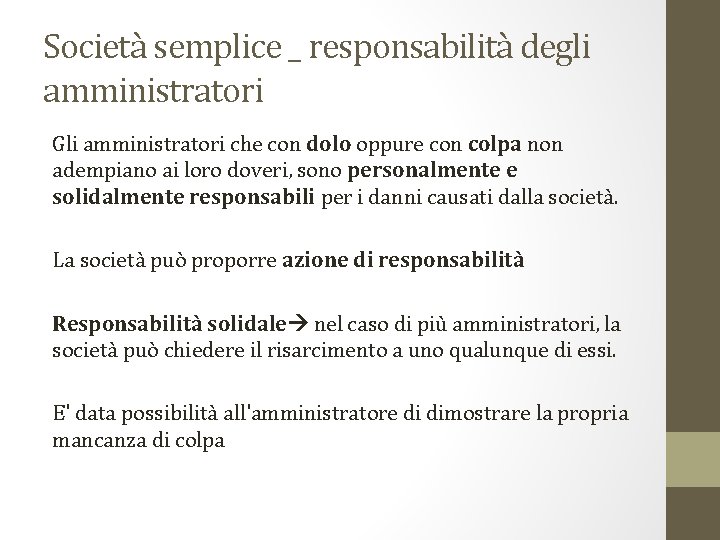 Società semplice _ responsabilità degli amministratori Gli amministratori che con dolo oppure con colpa