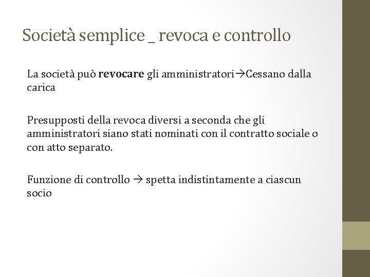 Società semplice _ revoca e controllo La società può revocare gli amministratori Cessano dalla