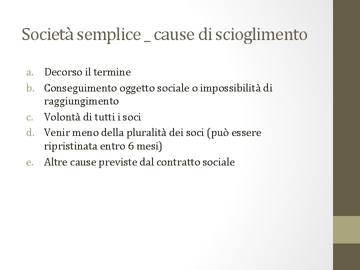 Società semplice _ cause di scioglimento a. Decorso il termine b. Conseguimento oggetto sociale