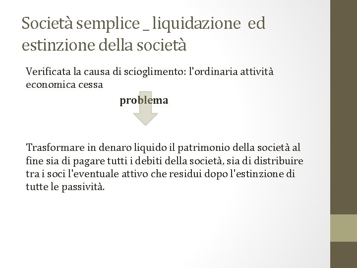 Società semplice _ liquidazione ed estinzione della società Verificata la causa di scioglimento: l'ordinaria