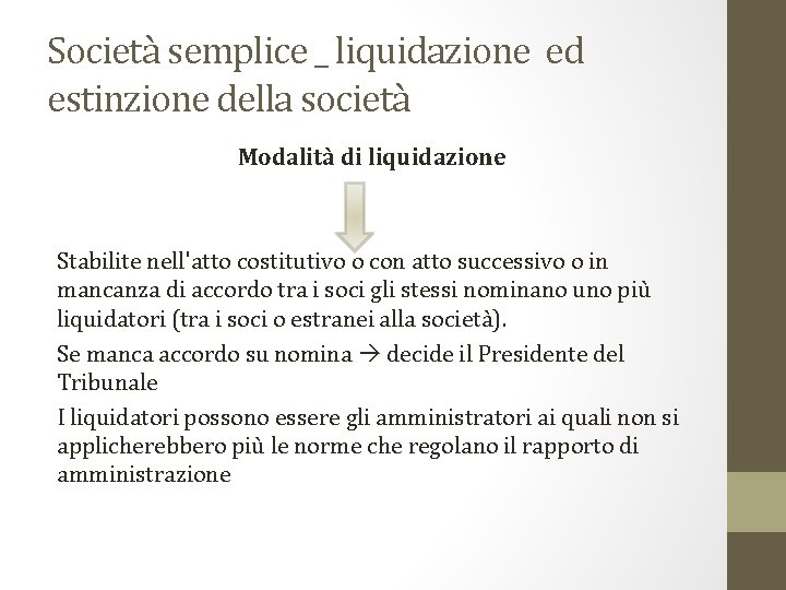 Società semplice _ liquidazione ed estinzione della società Modalità di liquidazione Stabilite nell'atto costitutivo