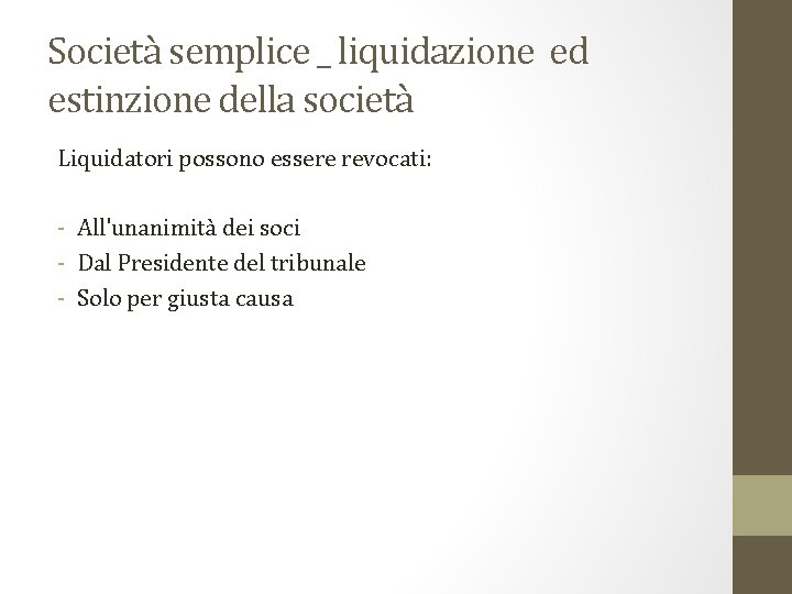 Società semplice _ liquidazione ed estinzione della società Liquidatori possono essere revocati: - All'unanimità